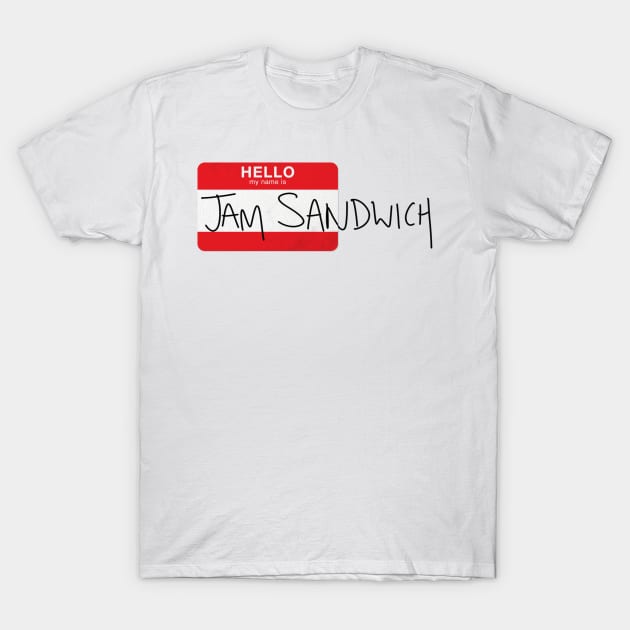 Hello my name is Jam Sandwich T-Shirt by Surplusweird